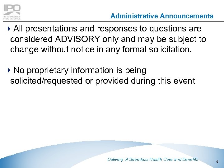 Administrative Announcements 4 All presentations and responses to questions are considered ADVISORY only and