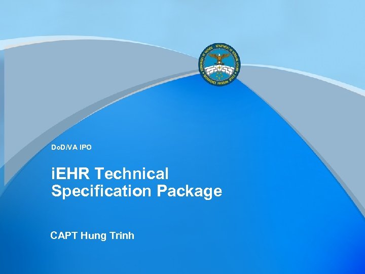 Do. D/VA IPO i. EHR Technical Specification Package CAPT Hung Trinh 