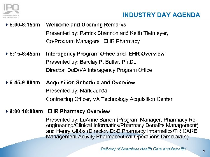 INDUSTRY DAY AGENDA 48: 00 -8: 15 am Welcome and Opening Remarks Presented by: