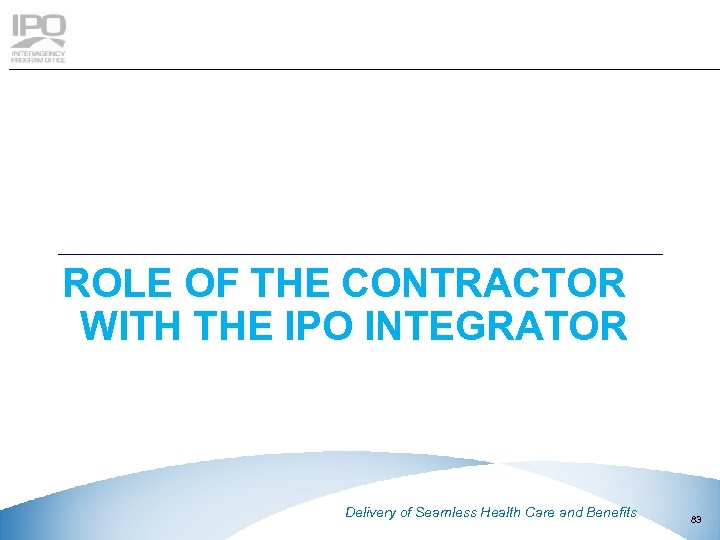 ROLE OF THE CONTRACTOR WITH THE IPO INTEGRATOR This document contains Booz Allen Hamilton
