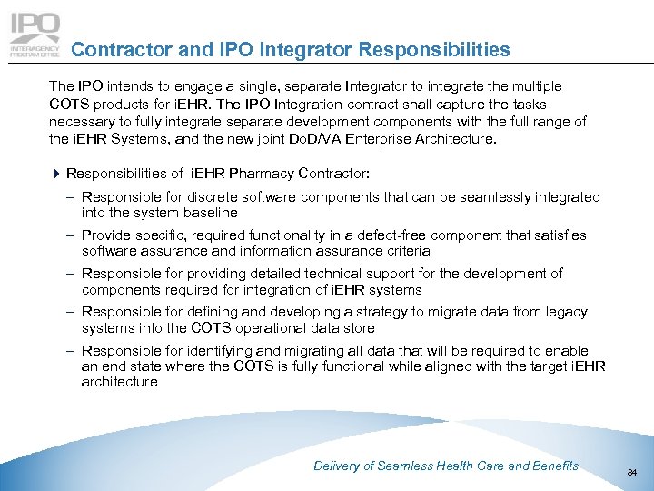 Contractor and IPO Integrator Responsibilities The IPO intends to engage a single, separate Integrator