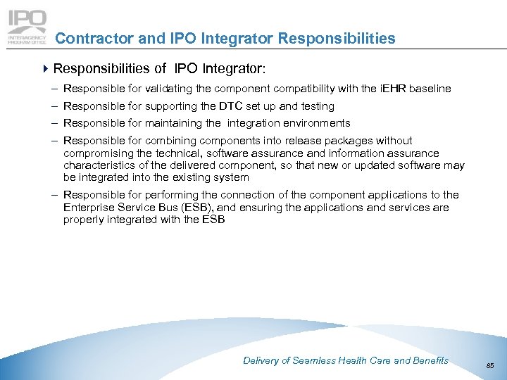 Contractor and IPO Integrator Responsibilities 4 Responsibilities of IPO Integrator: – Responsible for validating