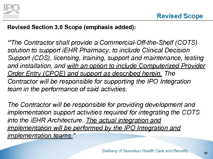 Revised Scope Revised Section 3. 0 Scope (emphasis added): “The Contractor shall provide a