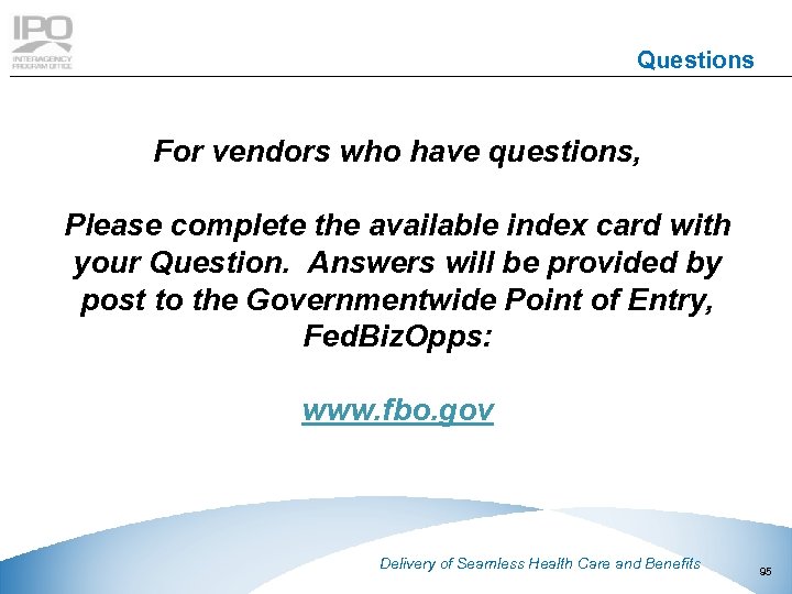 Questions For vendors who have questions, Please complete the available index card with your
