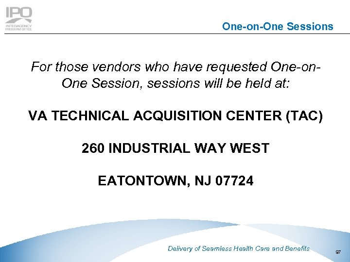 One-on-One Sessions For those vendors who have requested One-on. One Session, sessions will be