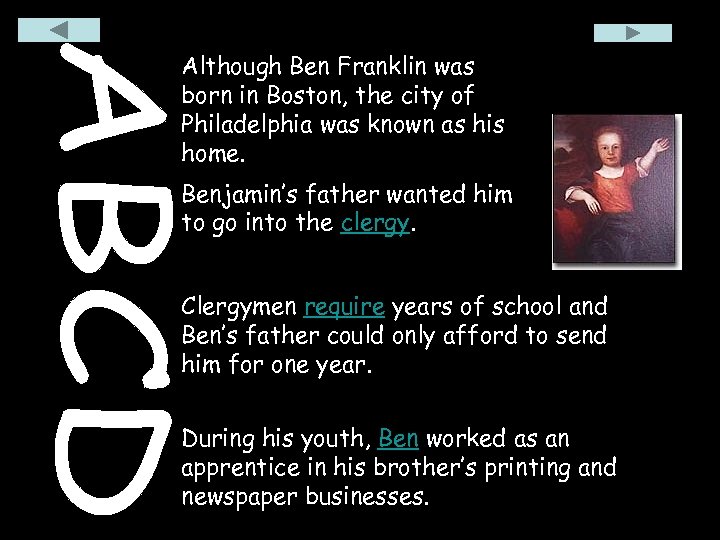 Although Ben Franklin was born in Boston, the city of Philadelphia was known as