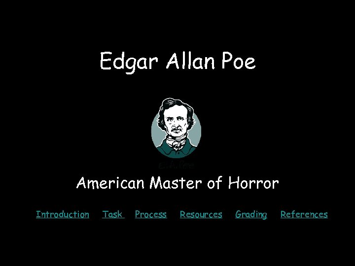 Edgar Allan Poe American Master of Horror Introduction Task Process Resources Grading References 