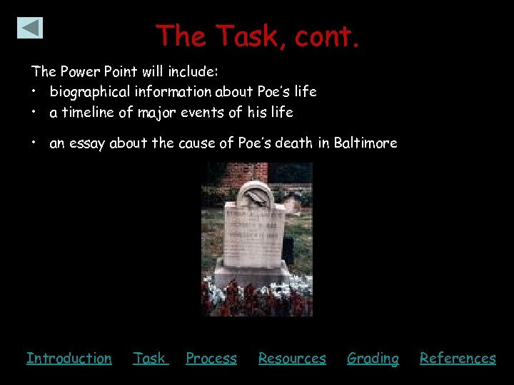 The Task, cont. The Power Point will include: • biographical information about Poe’s life