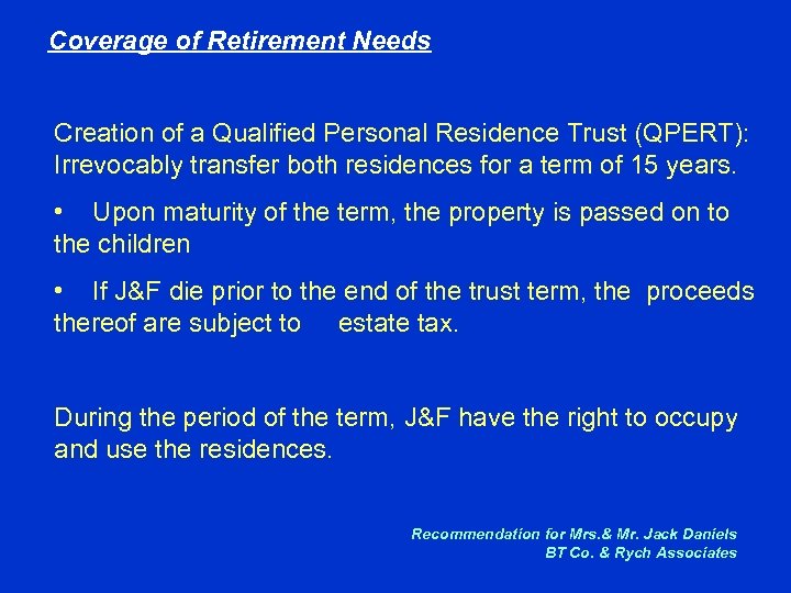 Coverage of Retirement Needs Creation of a Qualified Personal Residence Trust (QPERT): Irrevocably transfer