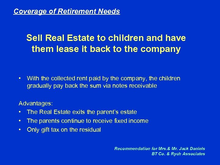 Coverage of Retirement Needs Sell Real Estate to children and have them lease it