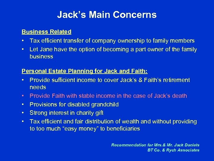 Jack’s Main Concerns Business Related • Tax efficient transfer of company ownership to family