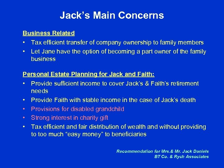 Jack’s Main Concerns Business Related • Tax efficient transfer of company ownership to family