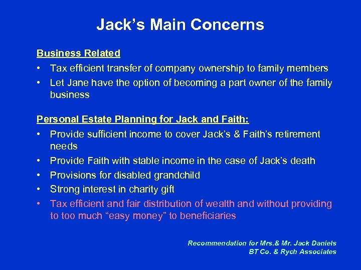 Jack’s Main Concerns Business Related • Tax efficient transfer of company ownership to family