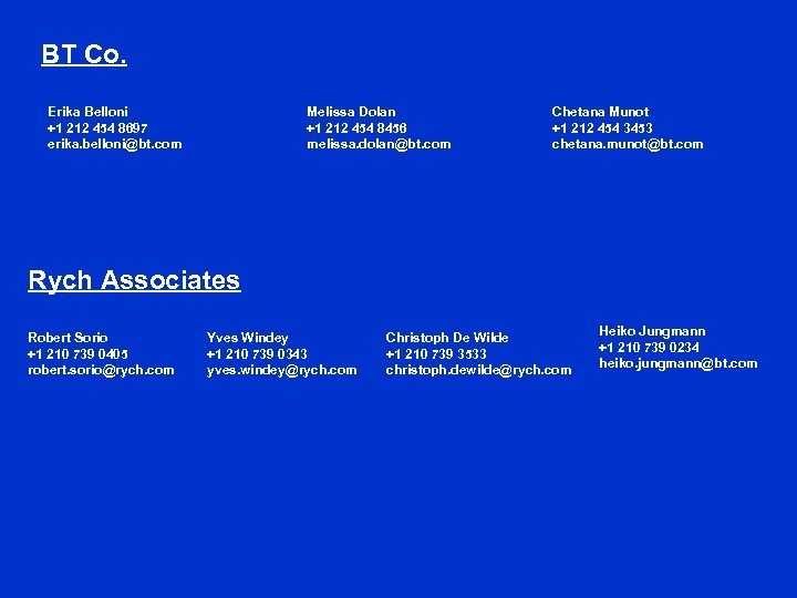 BT Co. Erika Belloni +1 212 454 8697 erika. belloni@bt. com Melissa Dolan +1