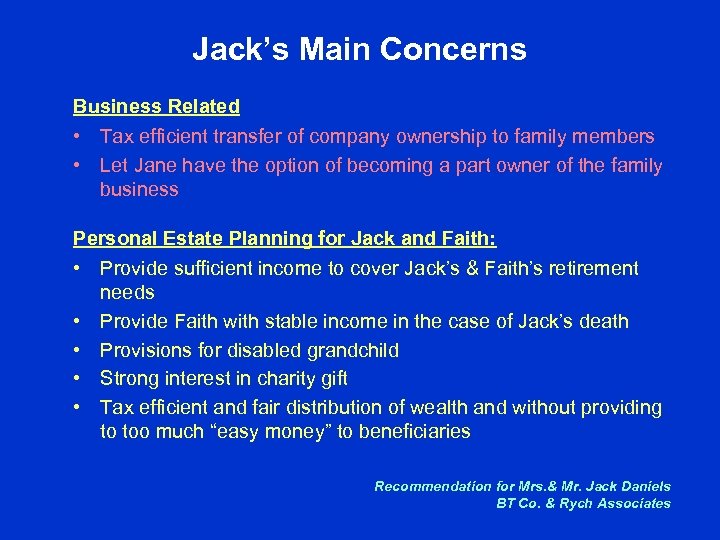 Jack’s Main Concerns Business Related • Tax efficient transfer of company ownership to family