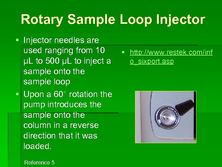 Rotary Sample Loop Injector § Injector needles are used ranging from 10 § http: