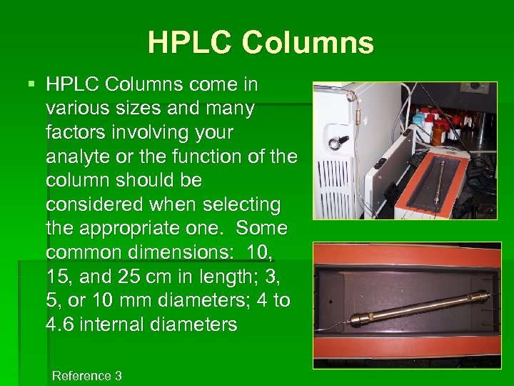 HPLC Columns § HPLC Columns come in various sizes and many factors involving your