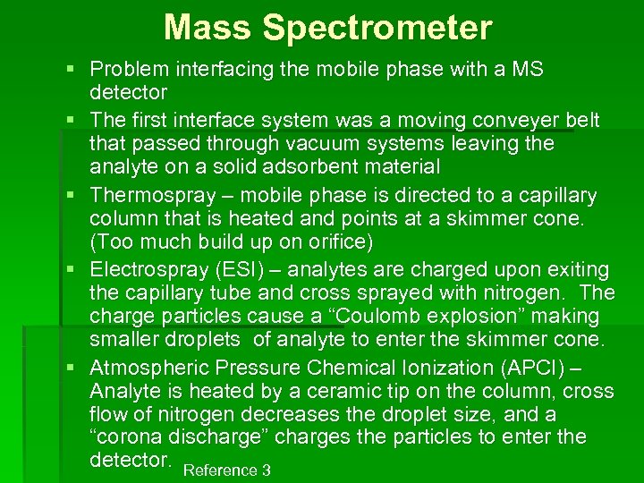 Mass Spectrometer § Problem interfacing the mobile phase with a MS detector § The