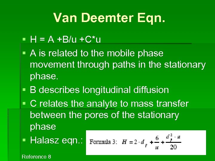 Van Deemter Eqn. § H = A +B/u +C*u § A is related to