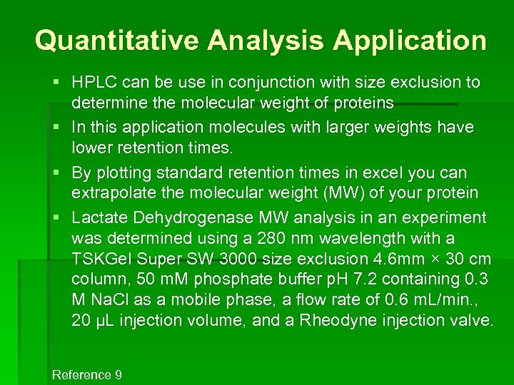 Quantitative Analysis Application § HPLC can be use in conjunction with size exclusion to