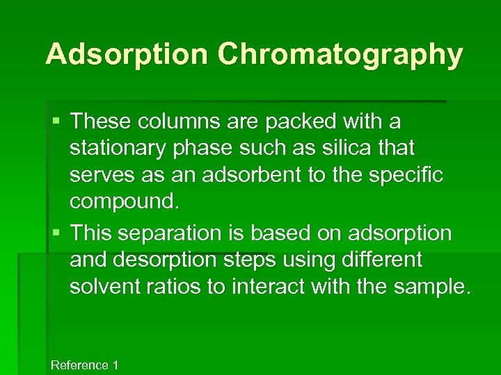 Adsorption Chromatography § These columns are packed with a stationary phase such as silica