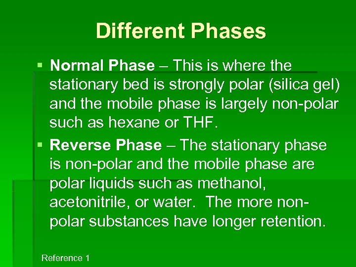 Different Phases § Normal Phase – This is where the stationary bed is strongly