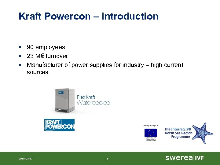 Kraft Powercon – introduction § 90 employees § 23 M€ turnover § Manufacturer of