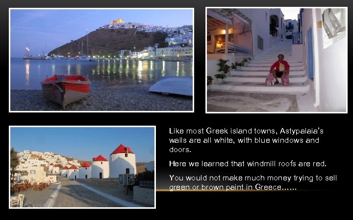 Like most Greek island towns, Astypalaia’s walls are all white, with blue windows and