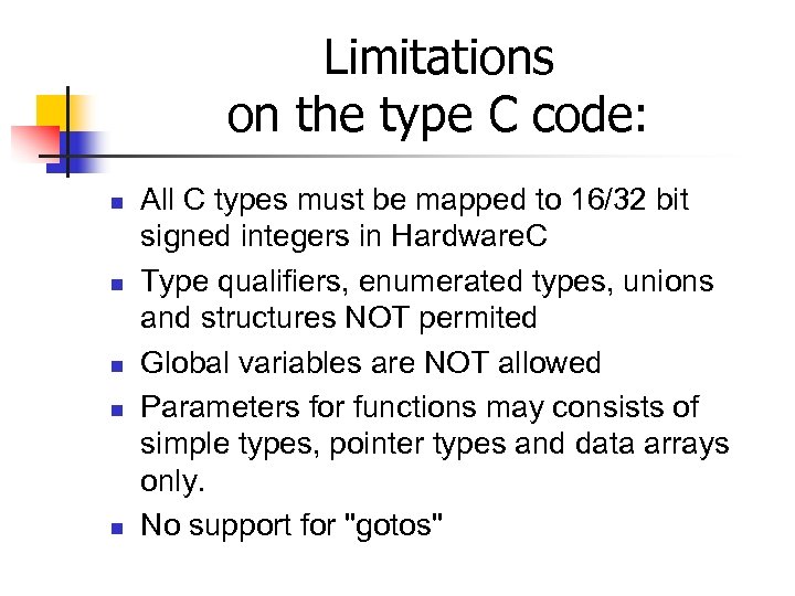Limitations on the type C code: n n n All C types must be