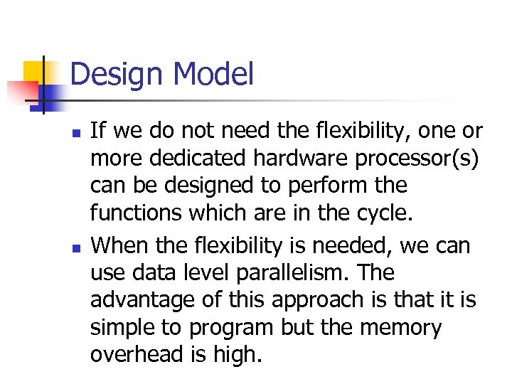Design Model n n If we do not need the flexibility, one or more