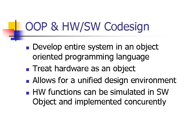 OOP & HW/SW Codesign n n Develop entire system in an object oriented programming