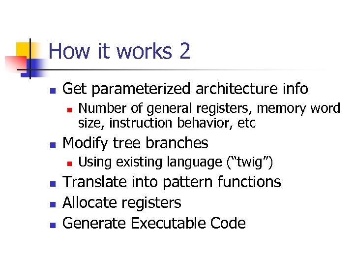 How it works 2 n Get parameterized architecture info n n Modify tree branches