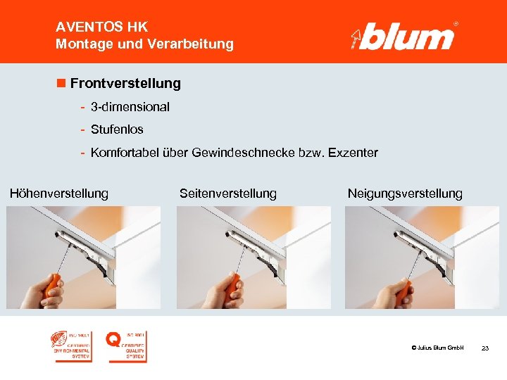 AVENTOS HK Montage und Verarbeitung n Frontverstellung - 3 -dimensional - Stufenlos - Komfortabel