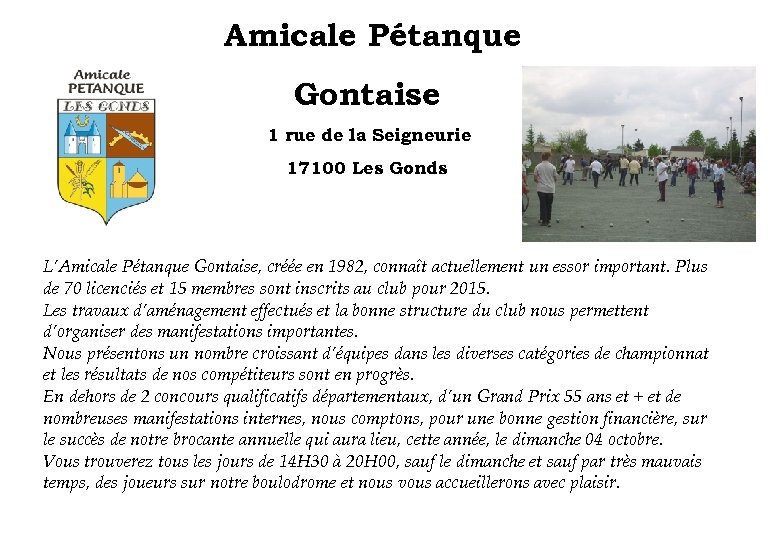 Amicale Pétanque Gontaise 1 rue de la Seigneurie 17100 Les Gonds L’Amicale Pétanque Gontaise,