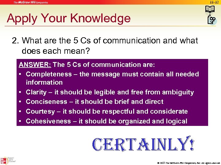 11 -12 Apply Your Knowledge 2. What are the 5 Cs of communication and