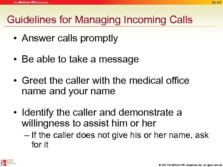 11 -13 Guidelines for Managing Incoming Calls • Answer calls promptly • Be able