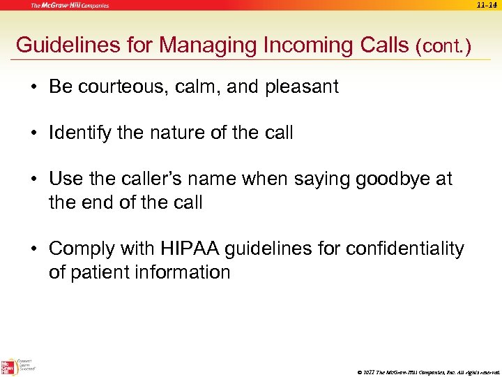 11 -14 Guidelines for Managing Incoming Calls (cont. ) • Be courteous, calm, and