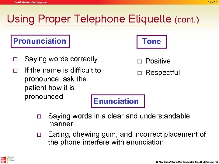 11 -27 Using Proper Telephone Etiquette (cont. ) Pronunciation Tone o Saying words correctly