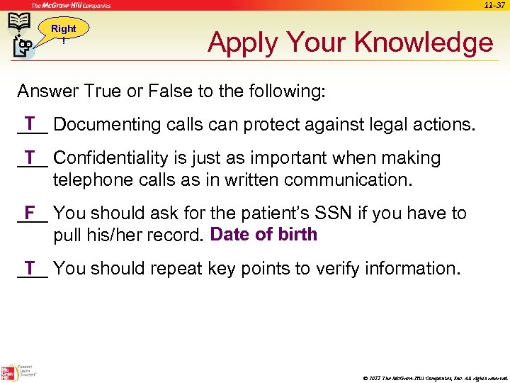 11 -37 Right ! Apply Your Knowledge Answer True or False to the following: