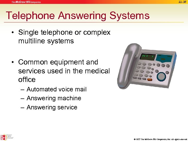 11 -38 Telephone Answering Systems • Single telephone or complex multiline systems • Common