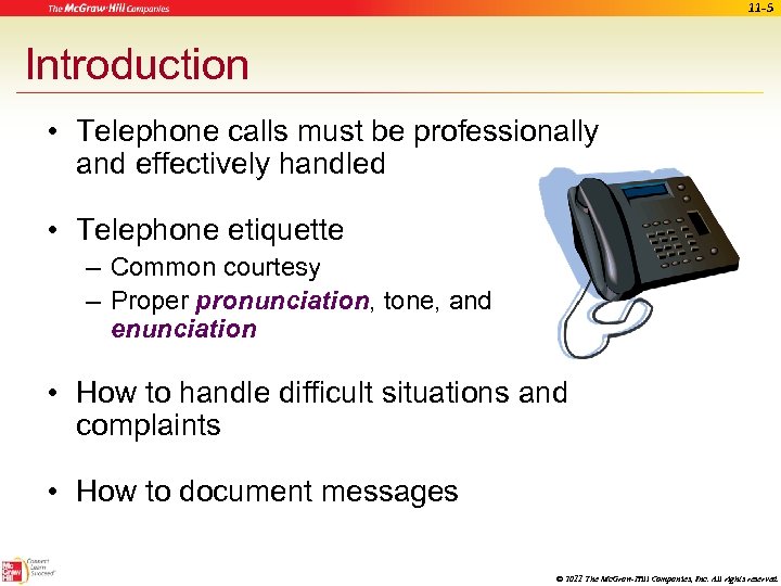 11 -5 Introduction • Telephone calls must be professionally and effectively handled • Telephone