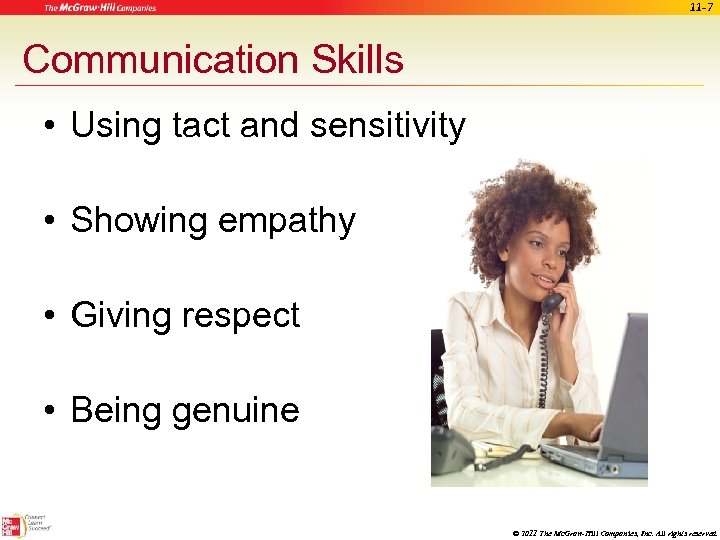 11 -7 Communication Skills • Using tact and sensitivity • Showing empathy • Giving