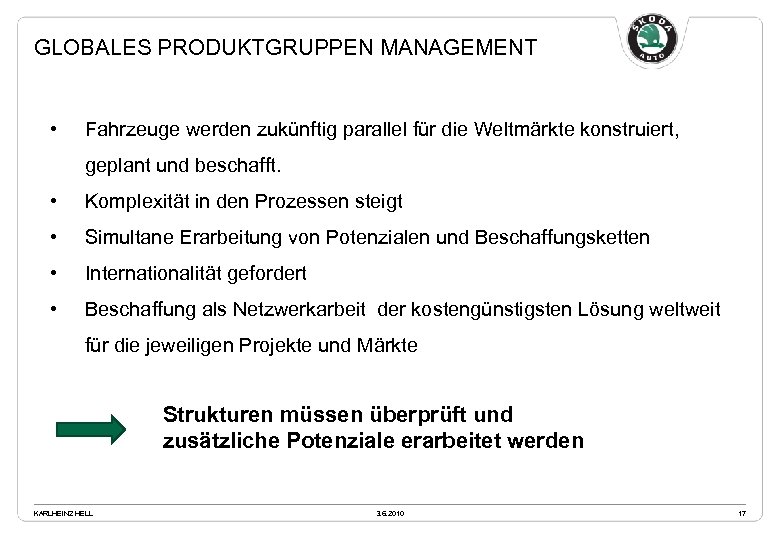 GLOBALES PRODUKTGRUPPEN MANAGEMENT • Fahrzeuge werden zukünftig parallel für die Weltmärkte konstruiert, geplant und