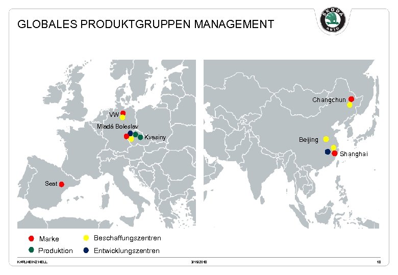 GLOBALES PRODUKTGRUPPEN MANAGEMENT Changchun VW Mladá Boleslav Kvasiny Beijing Shanghai Seat Marke Beschaffungszentren Produktion