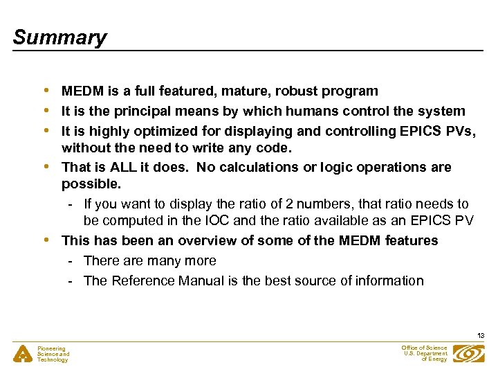 Summary • • • MEDM is a full featured, mature, robust program It is