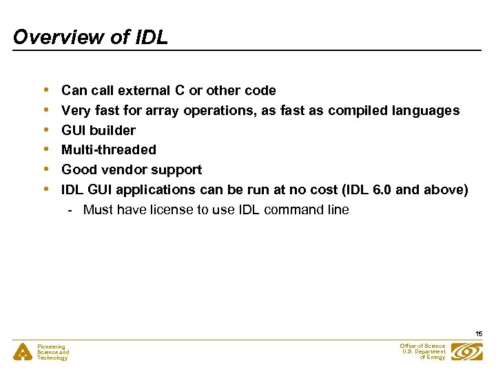 Overview of IDL • • • Can call external C or other code Very