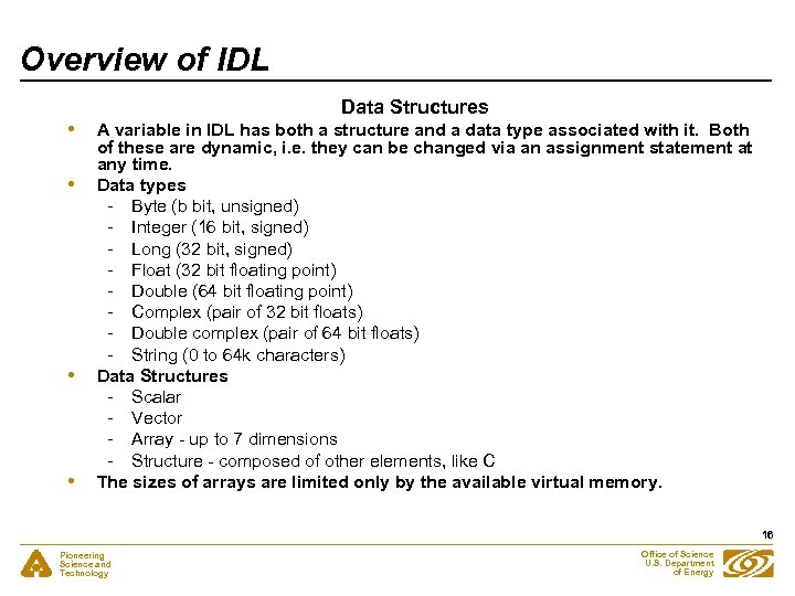Overview of IDL • • Data Structures A variable in IDL has both a