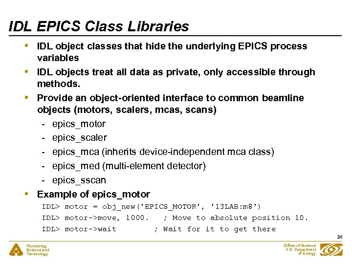 IDL EPICS Class Libraries • • IDL object classes that hide the underlying EPICS