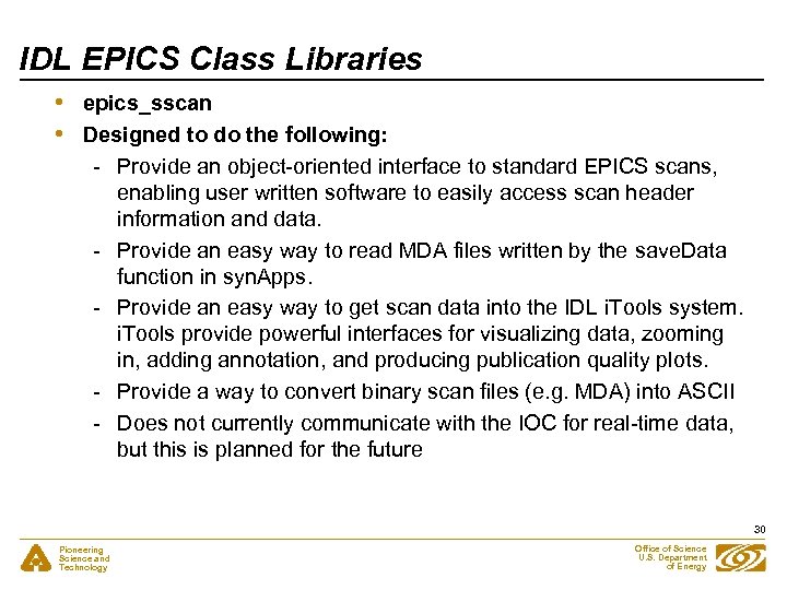 IDL EPICS Class Libraries • • epics_sscan Designed to do the following: - Provide