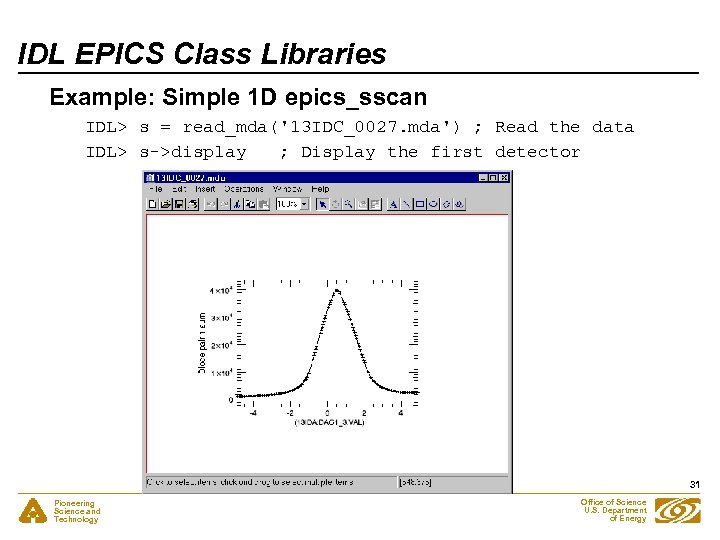IDL EPICS Class Libraries Example: Simple 1 D epics_sscan IDL> s = read_mda('13 IDC_0027.